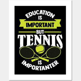 Education Is Important But Tennis Is Importanter Posters and Art